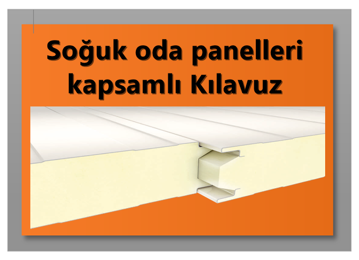 Soğuk oda panelleri  kapsamlı Kılavuz