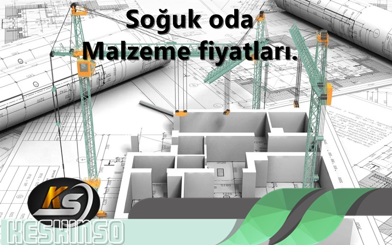 Soğuk oda Malzeme fiyatları.