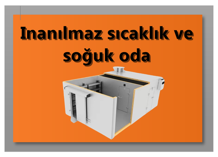 Inanılmaz sıcaklık ve soğuk oda